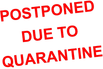 POSTPONED  DUE TO  QUARANTINE