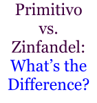 Primitivo vs. Zinfandel: Whats the Difference?