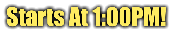 Starts At 1:00PM!